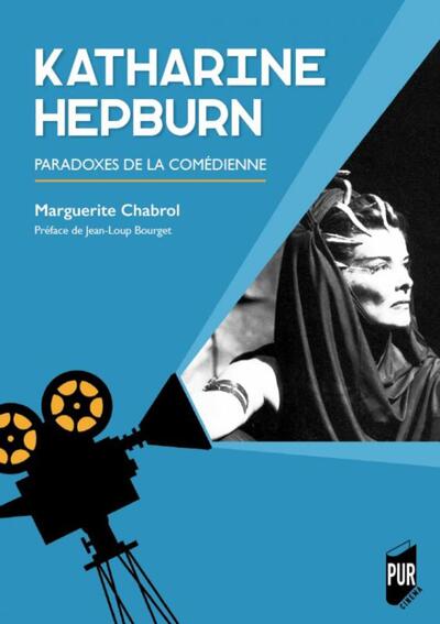 Katharine Hepburn, Paradoxes de la comédienne. Préface de Jean-Loup Bourget (9782753575936-front-cover)