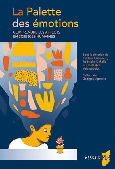 La Palette des émotions, Comprendre les affects en Sciences humaines. Préface Georges Vignarello (9782753582569-front-cover)