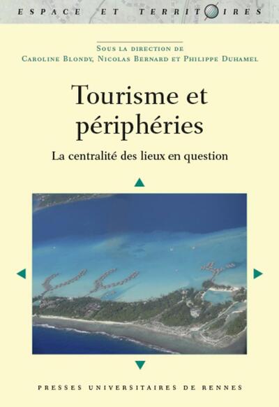 Tourisme et périphéries, La centralité des lieux en question (9782753552470-front-cover)