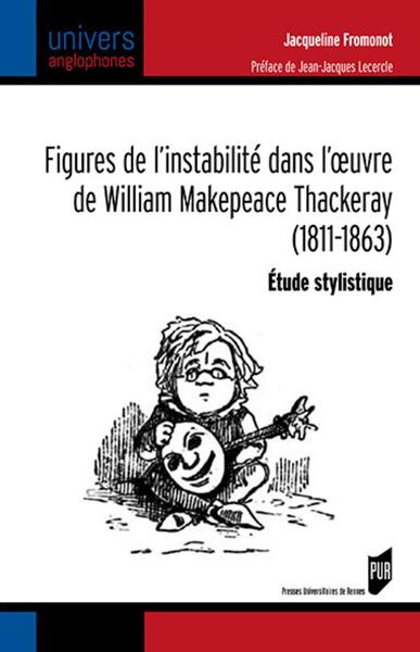 Figures de l'instabilité dans l'oeuvre de William Makepeace Thackeray (1811-1863), Étude stylistique (9782753581982-front-cover)