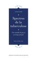 Spectres de la tuberculose, Une maladie du passé au temps présent (9782753581517-front-cover)