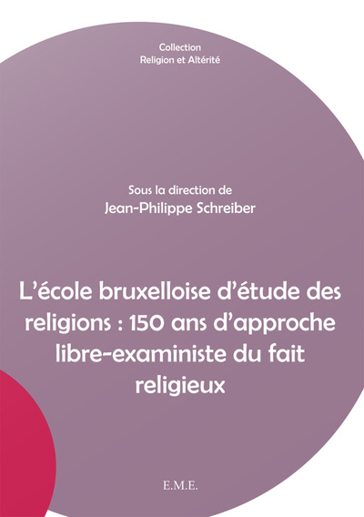 L'école bruxelloise d'étude des religions : 150 ans d'approche libre-exaministe du fait religieux (9782806602312-front-cover)