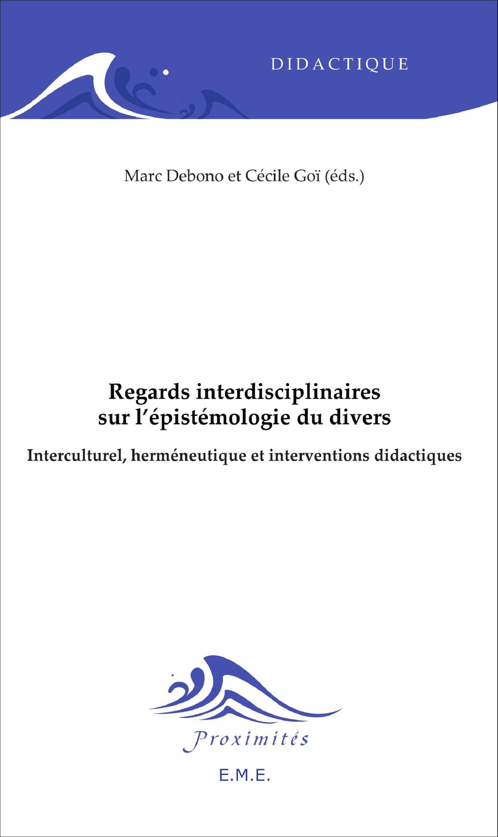 Regards interdisciplinaires sur l'épistémologie du divers, Interculturel, heméneutique et interventions didactiques (9782806607751-front-cover)