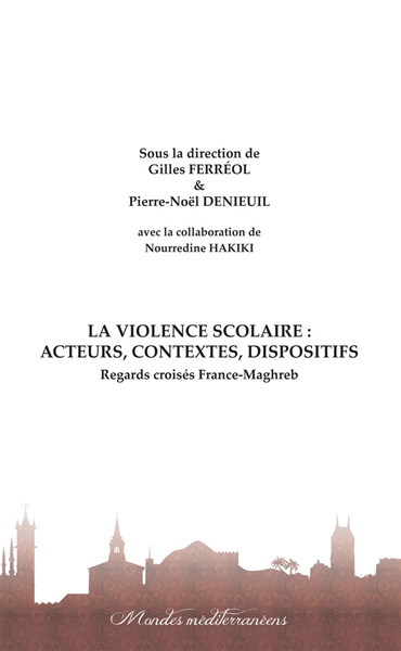 La violence scolaire : Acteurs, contextes, dispositifs, Regards croisés France-Maghreb (9782806610256-front-cover)