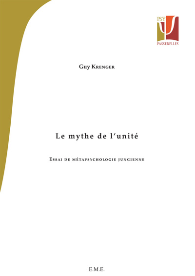 Le mythe de l'unité, Essai de métapsychologie jungienne (9782806600639-front-cover)