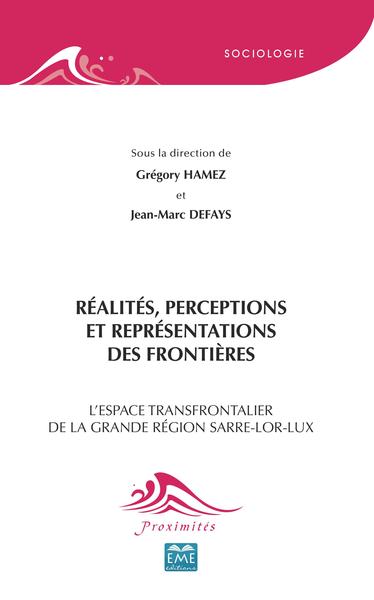 Réalités, perceptions et représentations des frontières, L'espace transfrontalier de la grande région Sarre-Lor-Lux (9782806637222-front-cover)