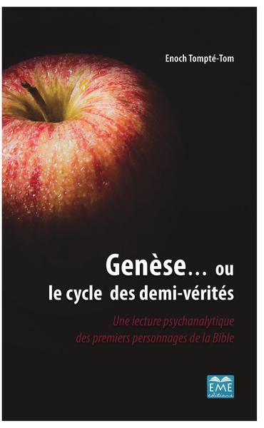 Genèse... ou le cycle des demi-vérités, Une lecture psychanalytique des premiers personnages de la Bible (9782806636782-front-cover)