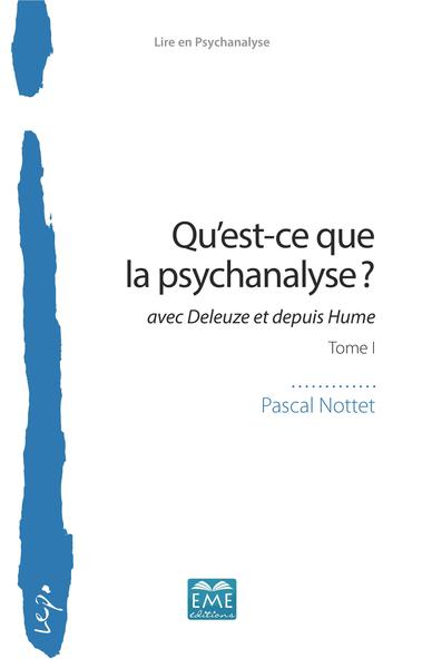 Qu'est-ce que la psychanalyse ?, avec Deleuze et depuis Hume - Tome I (9782806637130-front-cover)
