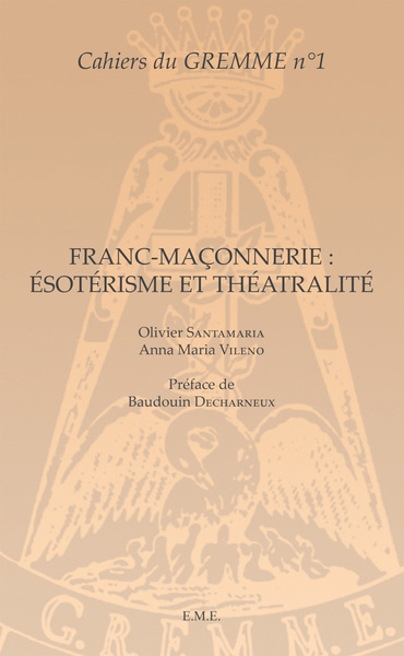 Cahiers du GREMME, Franc-maçonnerie : Ésotérisme et Théâtralité (9782806602039-front-cover)