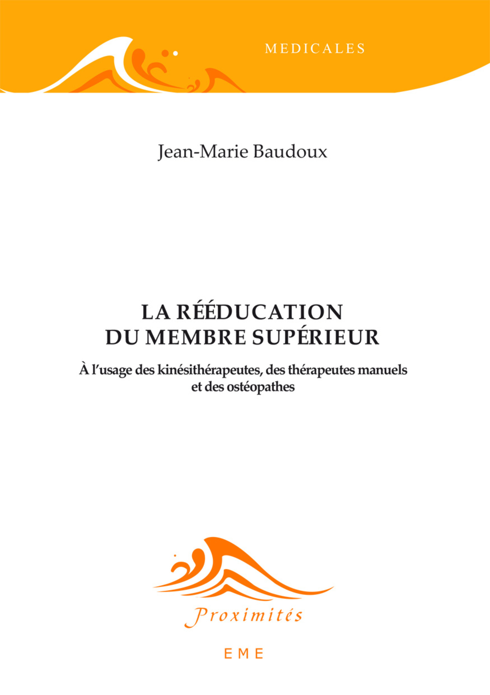 La rééducation du membre supérieur, A l'usage des kinésithérapeutes, des thérapeutes manuels et des ostéopathes (9782806631039-front-cover)