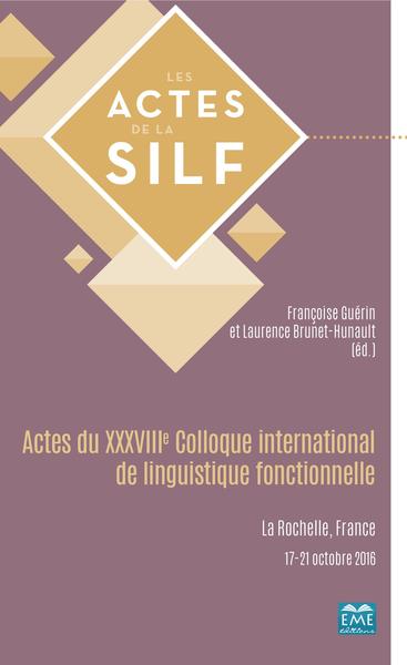 Actes du XXXVIIIe Colloque international de linguistique fonctionnelle, La Rochelle, France 17-21 octobre 2016 (9782806636713-front-cover)