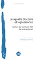 Les quatre discours et la jouissance, Lecture du séminaire XVII de Jacques Lacan (9782806642295-front-cover)