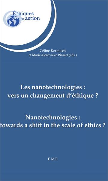 Les nanotechnologies : vers un changement d'éthique ?, Nanotechnologies : towards a shift in the scale of ethics ? (9782806603159-front-cover)