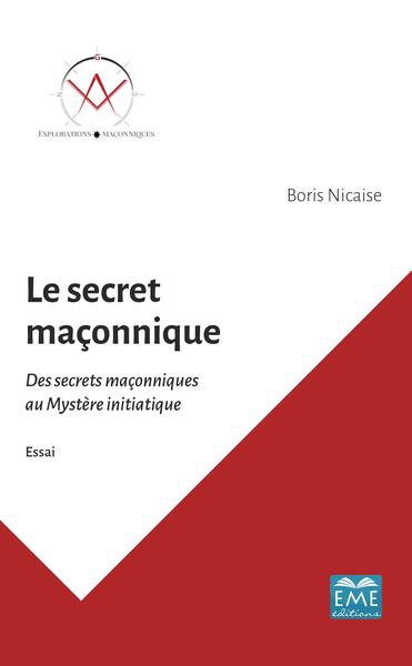 Le secret maçonnique, Des secrets maçonniques au Mystère initiatique (9782806636607-front-cover)