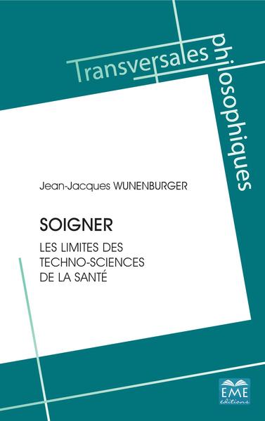 Soigner, Les limites des techno-sciences de la santé (9782806636904-front-cover)