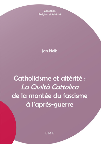 Catholicisme et altérité : La Civiltà Cattolica de la montée du fascisme à l'après-guerre (9782806629982-front-cover)