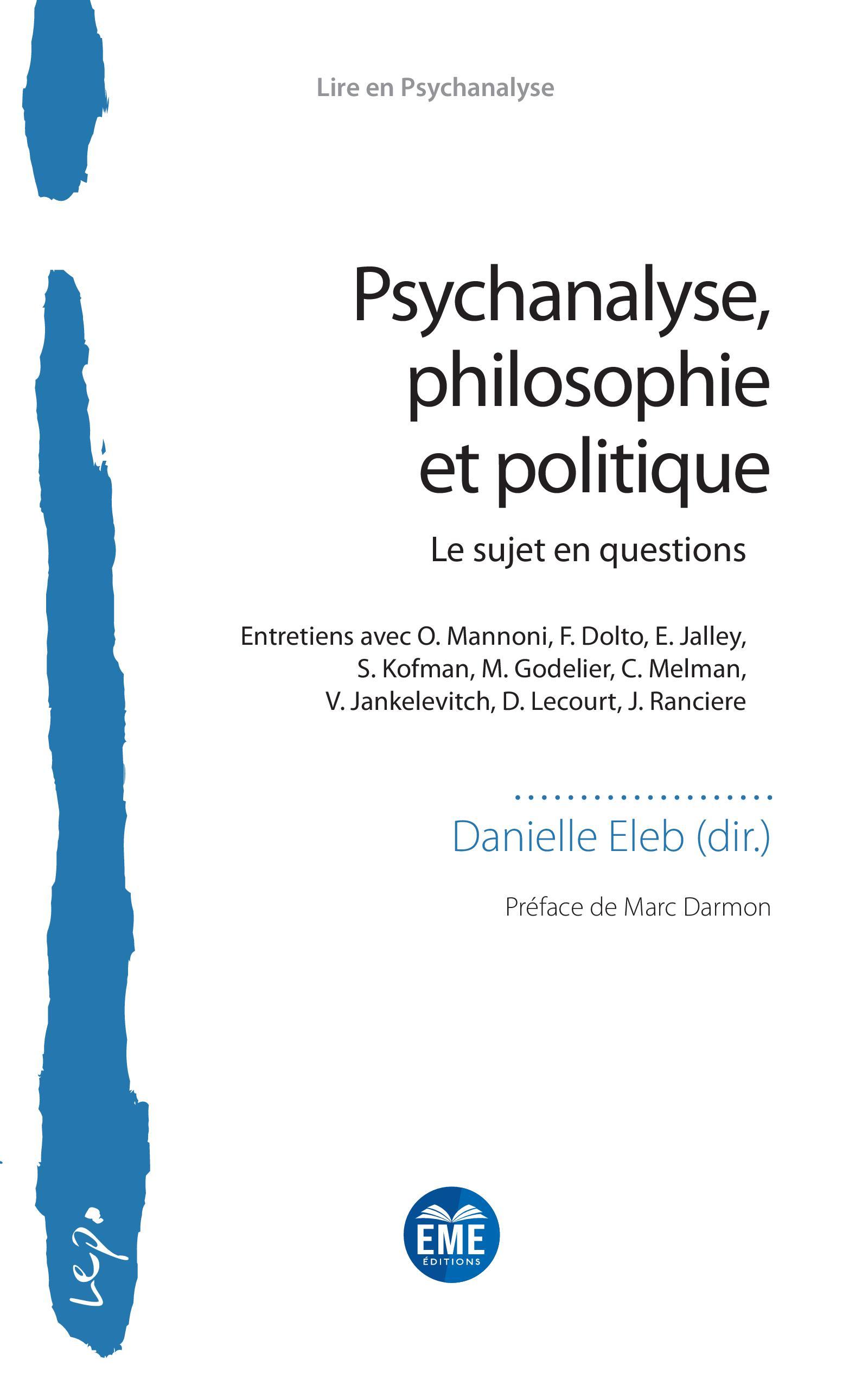 Psychanalyse, philosophie et politique, Le sujet en questions - Entretiens avec O. Mannoni, F. Dolto, E. Jalley, S. Kofman, M. G (9782806637567-front-cover)