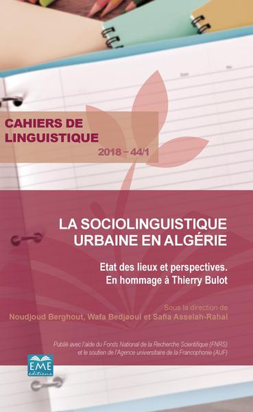 Cahiers de linguistique, La sociolinguistique urbaine en Algérie, Etat des lieux et perspectives - En hommage à Thierry Bulot (9782806636553-front-cover)