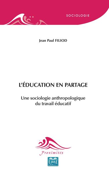 L'éducation en partage, Une sociologie anthropologique du travail éducatif (9782806636614-front-cover)