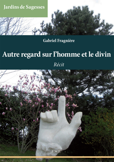 Autre regard sur l'homme et le divin, Récit (9782806603432-front-cover)