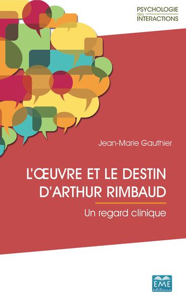 L'uvre et le destin d'Arthur Rimbaud, Un regard clinique (9782806636935-front-cover)