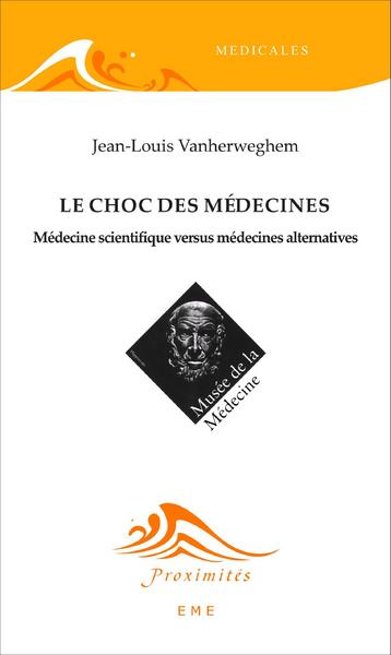 Le choc des médecines, Médecine scientique versus médecines alternatives (9782806628800-front-cover)