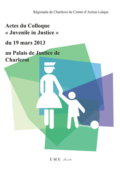 Actes du colloque "Juvenile in Justice" du 19 mars 2013 au Palais de Justice de Charleroi (9782806629401-front-cover)