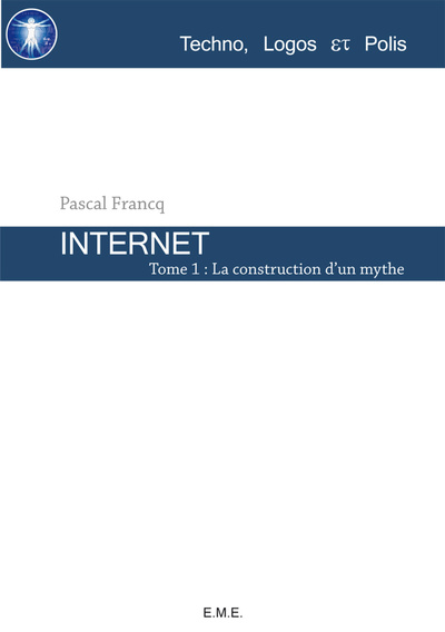 Internet, Tome 1 : La construction d'un mythe (9782806601711-front-cover)