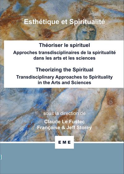 Théoriser le spirituel, Approches transdisciplinaires de la spiritualité dans les arts et les sciences, Theorizing the spiritual (9782806633286-front-cover)