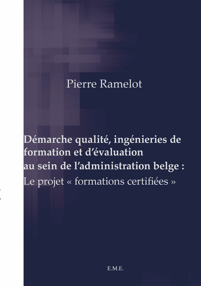 Démarche qualité, ingénieries de formation et d'évaluation au sein de l'administration belge :, Le projet "formations certifiées (9782806608154-front-cover)