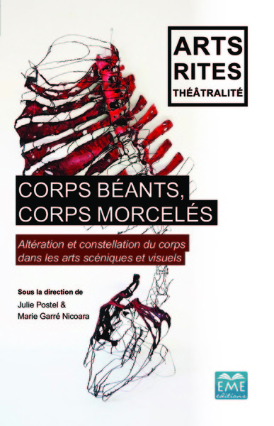 Corps béants corps morcelés, Altération et constellation du corps dans les arts scéniques - et visuels (9782806636317-front-cover)