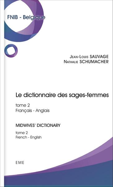 Dictionnaire des sages-femmes (Tome 2), Midwives' dictionary - Français- anglais / French-English (9782806632494-front-cover)