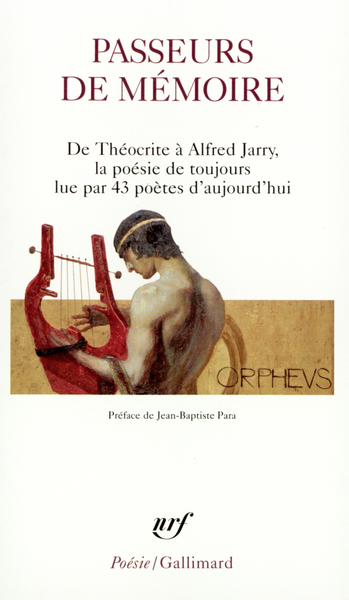 Passeurs de mémoire, De Théocrite à Alfred Jarry, la poésie de toujours lue par 43 poètes d'aujourd'hui (9782070307722-front-cover)