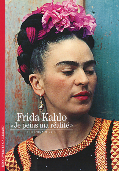 Frida Kahlo, "Je peins ma réalité" (9782070345939-front-cover)