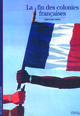 La fin des colonies françaises (9782070359998-front-cover)