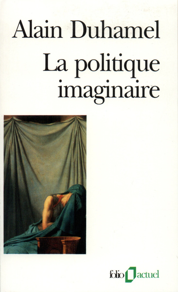 La Politique imaginaire, Les mythes politiques français (9782070329021-front-cover)