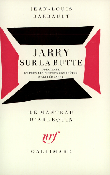 Jarry sur la Butte, Spectacle d'après les oeuvres complètes d'Alfred Jarry (9782070302994-front-cover)