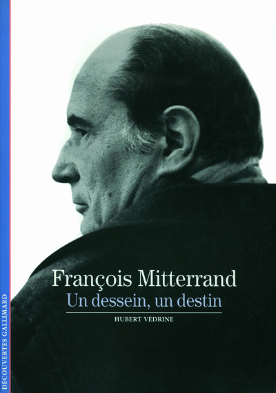 François Mitterrand, Un dessein, un destin (9782070319282-front-cover)