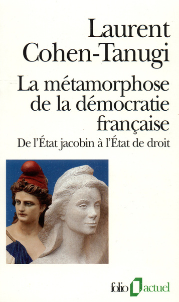 La Métamorphose de la démocratie française, De l'État jacobin à l'État de droit (9782070328062-front-cover)