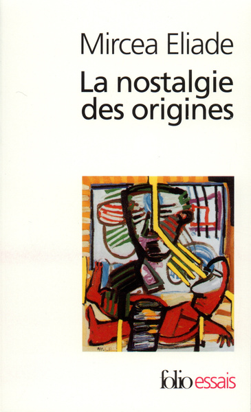 La nostalgie des origines, Méthodologie et histoire des religions (9782070326334-front-cover)