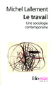Le travail, Une sociologie contemporaine (9782070340750-front-cover)