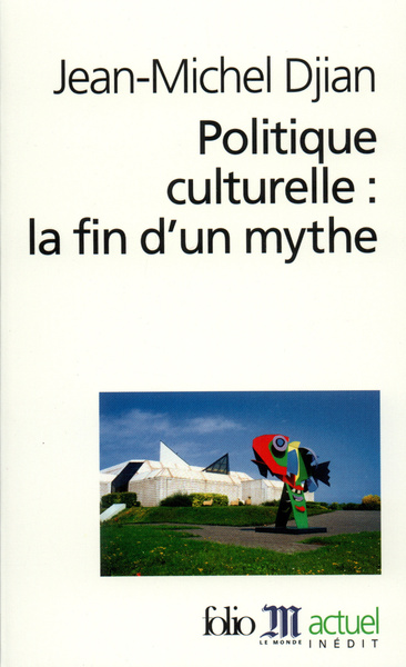 Politique culturelle : la fin d'un mythe (9782070300983-front-cover)