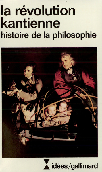 La révolution kantienne, Histoire de la philosophie (9782070353910-front-cover)