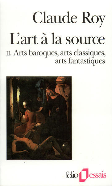 L'Art à la source, Arts baroques, arts classiques, arts fantastiques (9782070327331-front-cover)