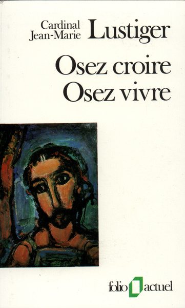 Osez croire, osez vivre, Articles, conférences, sermons, interviews (1981-1984) (9782070323579-front-cover)