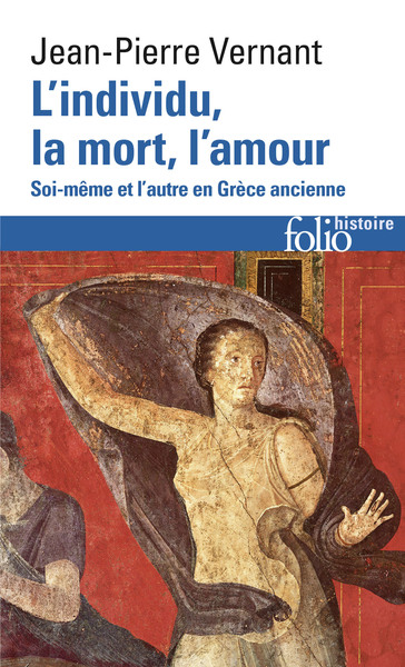 L'Individu, la mort, l'amour, Soi-même et l'autre en Grèce ancienne (9782070329229-front-cover)