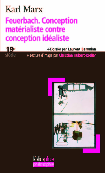 Feuerbach. Conception matérialiste contre conception idéaliste, EXTRAIT DE L'IDEOLOGIE ALLEMANDE (9782070389957-front-cover)