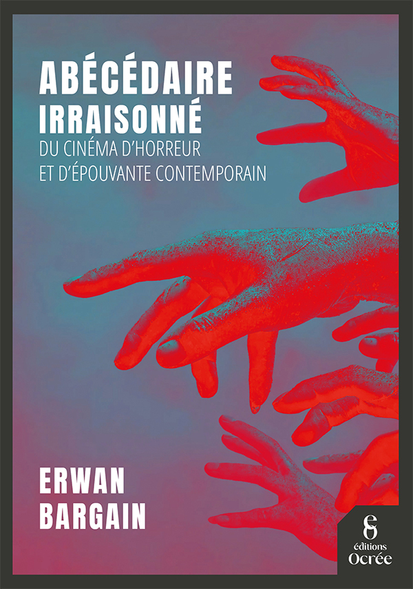 Abécédaire irraisonné du cinéma d'horreur et d'épouvante contemporain (9791096382446-front-cover)