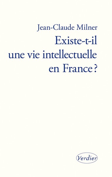 EXISTE-T-IL UNE VIE INTELLECTUELLE EN FRANCE ? (9782864323679-front-cover)