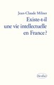 EXISTE-T-IL UNE VIE INTELLECTUELLE EN FRANCE ? (9782864323679-front-cover)